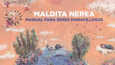 Maldita Nerea lanza al mercado su séptimo álbum de estudio: 'Manual para seres maravillosos'