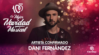 Dani Fernández artista confirmado La Mejor Navidad Musical CADENA 100