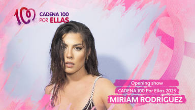 Miriam Rodríguez, encargada del 'opening show' de CADENA 100 Por Ellas