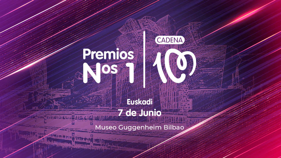 Bilbao se viste de gala el próximo 7 de junio para celebrar los Premios Nº1 de CADENA 100