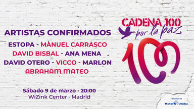 CADENA 100 POR LA PAZ: todos los artistas confirmados en el cartel del concierto del 9 de marzo