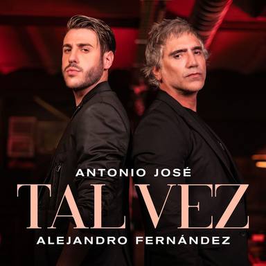 Antonio José y Alejandro Fernández ya tienen en el mercado su dueto Tal Vez