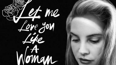 Lana Del Rey lanza su nueva canción "Let Me Love You Like a Woman"