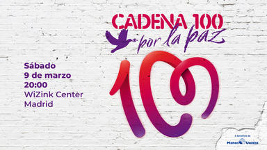 CADENA 100 POR LA PAZ: concierto en el WiZink Center el 9 de marzo a las 20.00