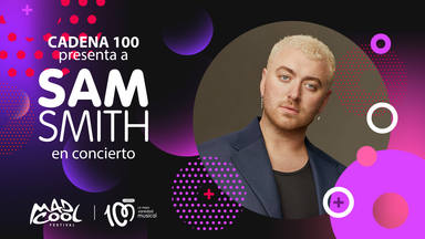 CADENA 100 presenta a Sam Smith en concierto en el Mad Cool Festival