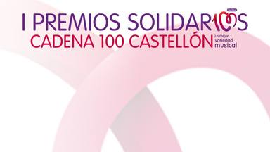 I Premios Solidarios Cadena 100 Castellón