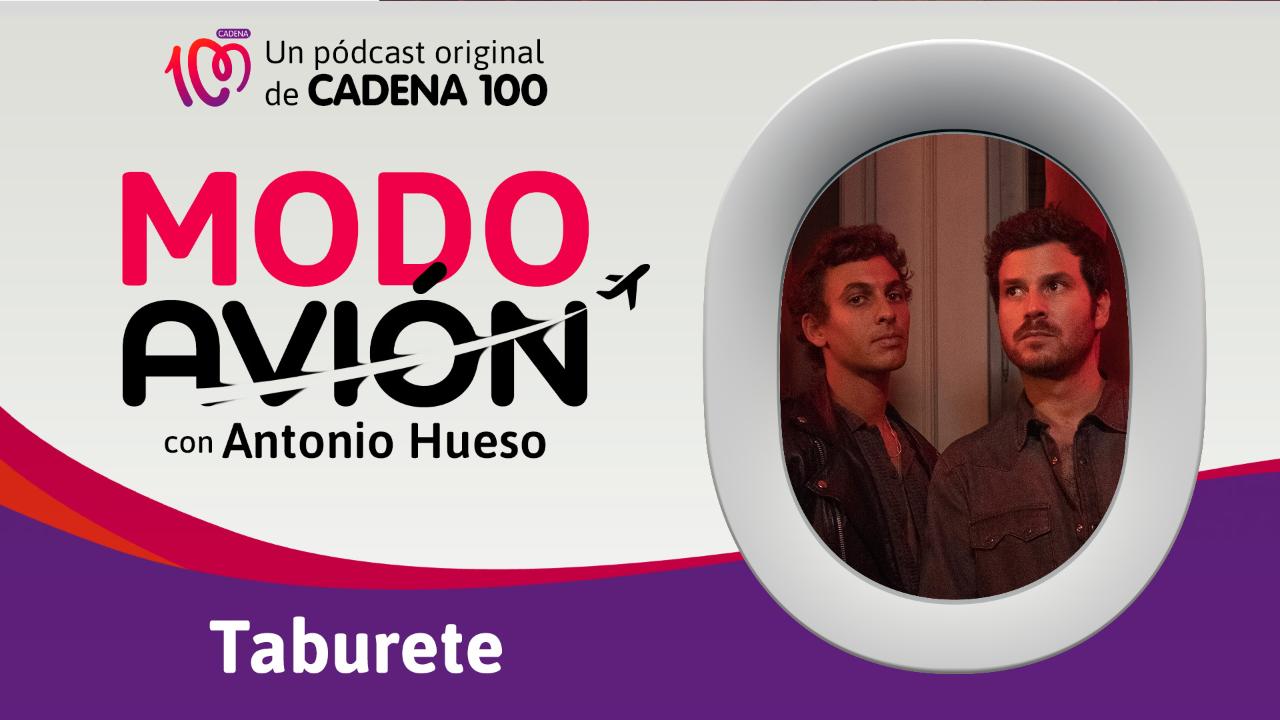 Taburete se suben al pódcast 'Modo avión', con Antonio Hueso en CADENA 100